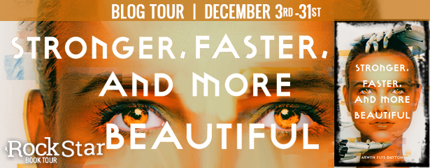 Blog Tour: Stronger, Faster, and More Beautiful by Arwen Elys Dayton