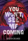 Blog Tour: You Won’t See Me Coming by Kristen Orlando