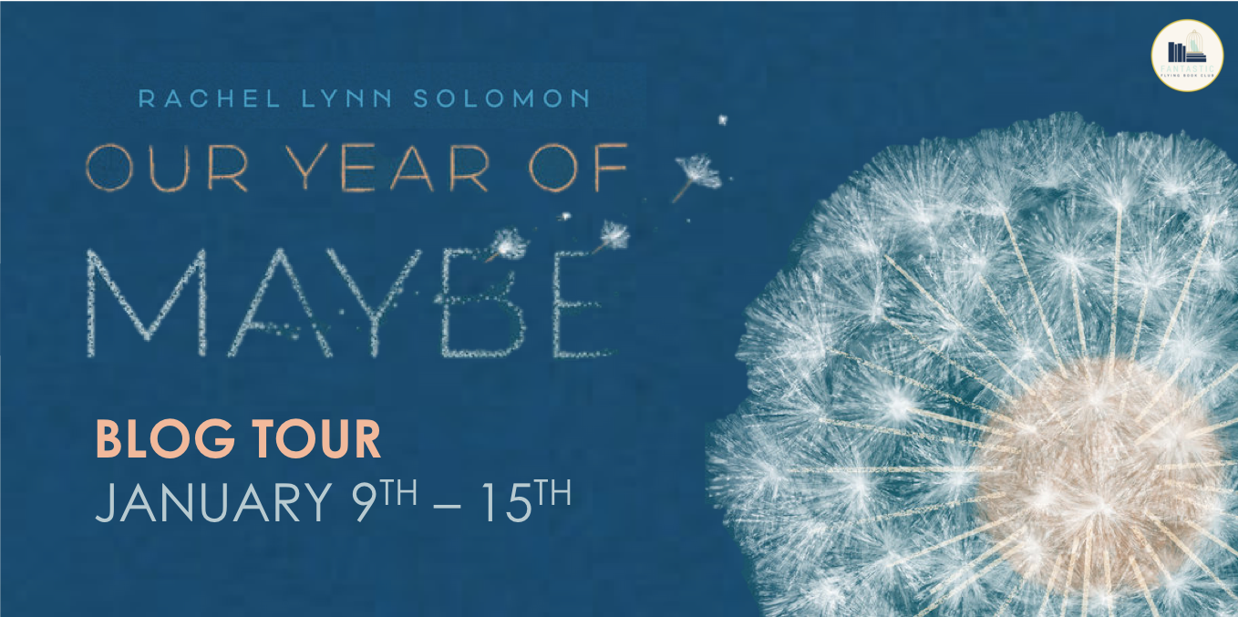 Blog Tour: Our Year of Maybe by Rachel Solomon
