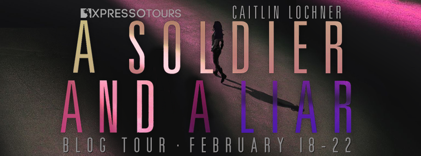 Blog Tour: A Soldier and A Liar by Caitlin Lochner