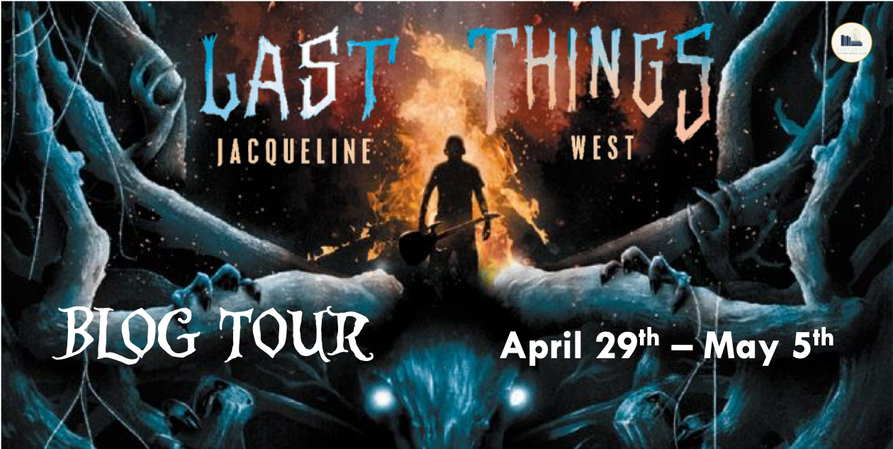 Blog Tour: Last Things by Jacqueline West (Interview + Giveaway!)