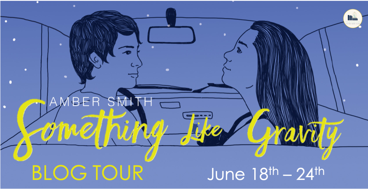 Blog Tour: Something Like Gravity by Amber Smith (Guest Post + Giveaway!)