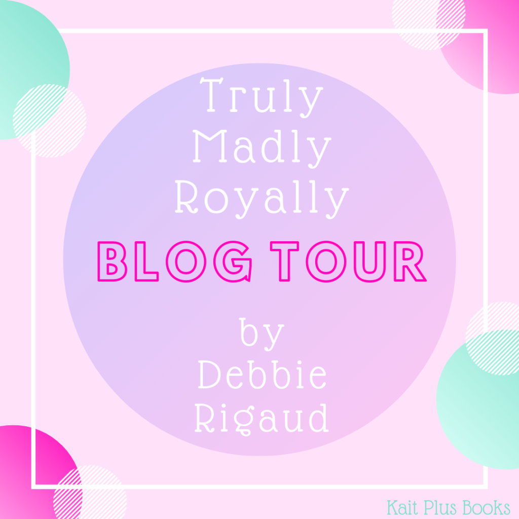 Blog Tour: Truly, Madly, Royally by Debbie M. Rigaud (Spotlight ...