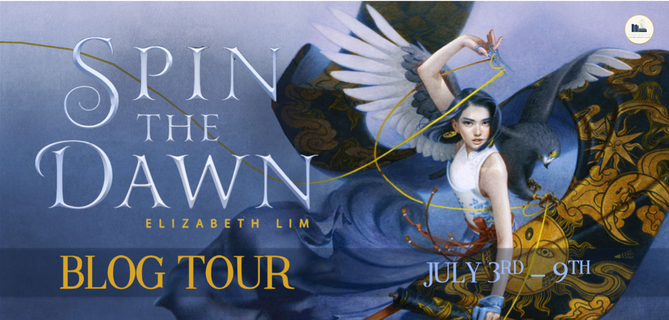 Blog Tour: Spin the Dawn by Elizabeth Lim (Guest Post + Giveaway!)