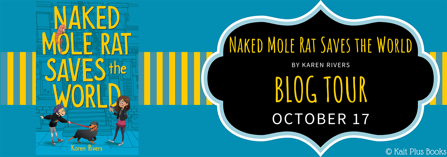 Blog Tour: Naked Mole Rat Saves the World by Karen Rivers (Excerpt!)