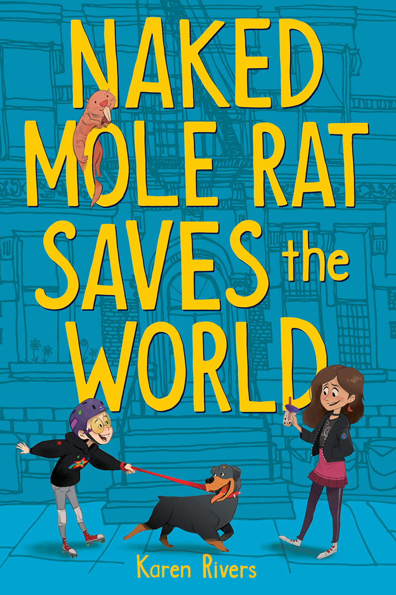 Blog Tour: Naked Mole Rat Saves the World by Karen Rivers (Excerpt!)