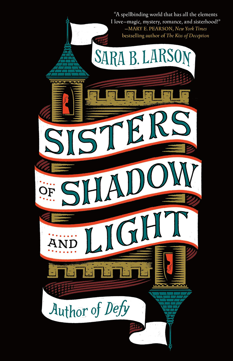 Blog Tour: Sisters of Shadow and Light by Sara B. Larson (Top Ten+ Giveaway!)