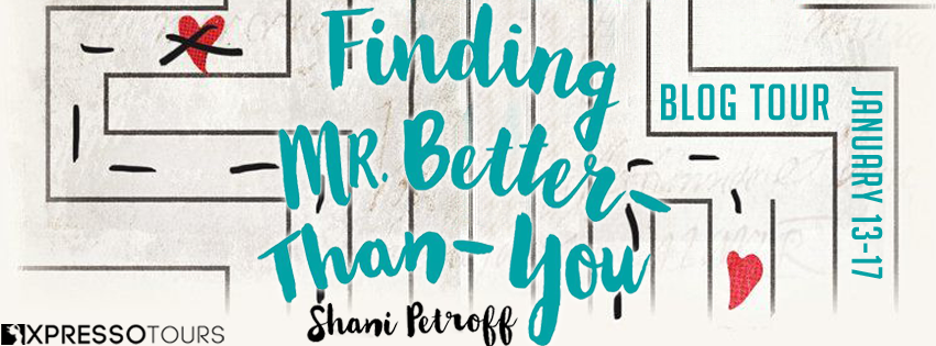 Blog Tour: Finding Mr. Better-Than-You by Shani Petroff (Guest Post+ Giveaway!)