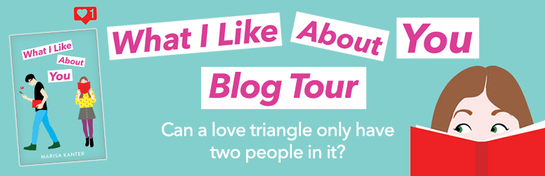 Blog Tour: What I Like About You by Marisa Kanter (Spotlight+ Giveaway!)