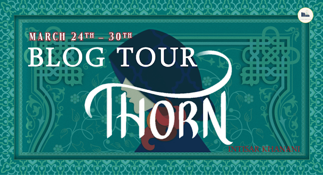 Blog Tour: Thorn by Intisar Khanani (Guest Post + Giveaway!)