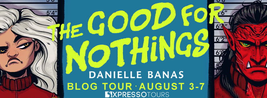 Blog Tour: The Good for Nothings by Danielle Banas (Interview + Giveaway!)