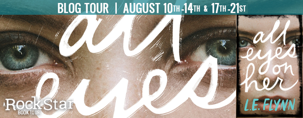 Blog Tour: All Eyes on Her by L.E. Flynn (Character Reveal + Giveaway!)
