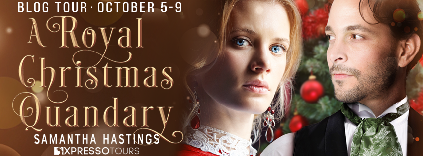 Blog Tour: A Royal Christmas Quandary by Samantha Hastings (Guest Post + Giveaway!)