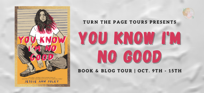 Blog Tour: You Know I'm No Good by Jessie Ann Foley (Interview + Giveaway!)
