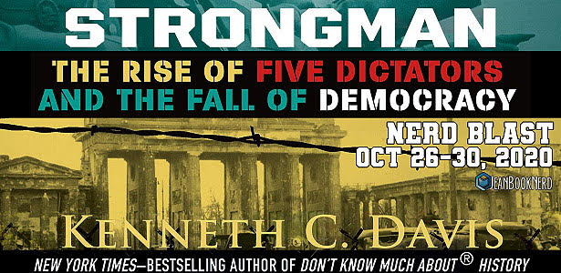 Nerd Blast: Strongman: The Rise of Five Dictators and the Fall of Democracy by Kenneth C. Davis (Spotlight + Giveaway!)