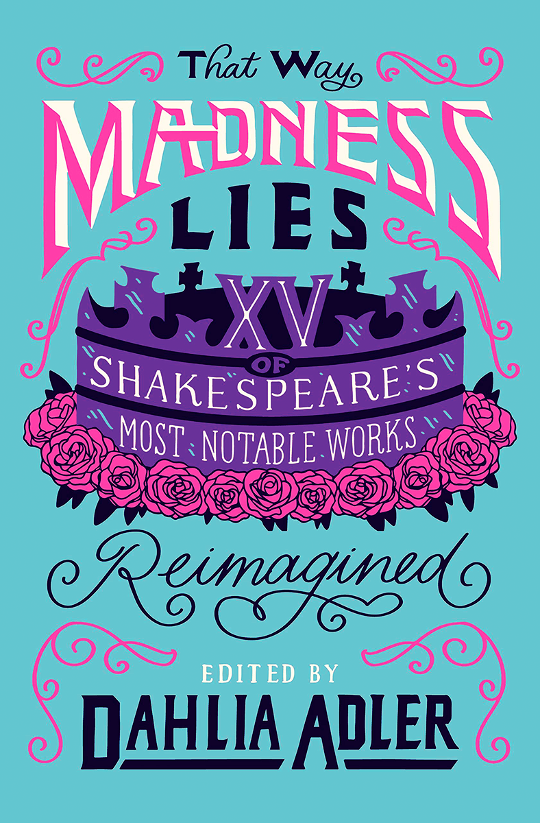 That Way Madness Lies: 15 of Shakespeare's Most Notable Works Reimagined