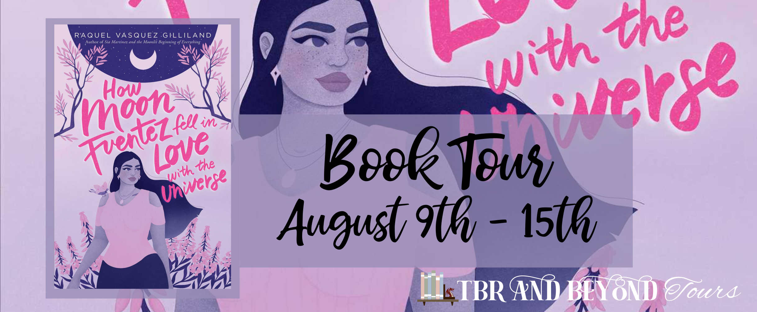 Blog Tour: How Moon Fuentez Fell in Love with the Universe by Raquel Vasquez Gilliand (Reading Journal + Top 5 Reasons to Read + Bookstagram!)