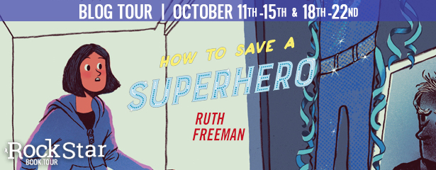 Blog Tour: How to Save a Superhero by Ruth Freeman (Excerpt + Giveaway!)