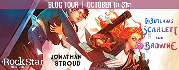 Blog Tour: The Outlaws Scarlett and Browne by Jonathan Stroud (Excerpt + Giveaway!)