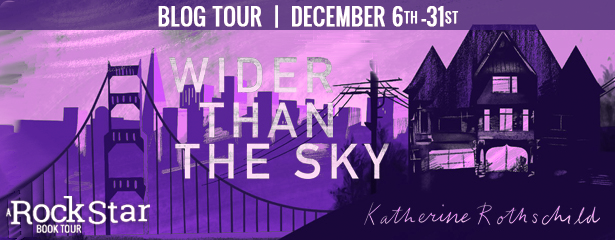 Blog Tour: Wider Than The Sky by Katherine Rothschild (Guest Post + Giveaway!)