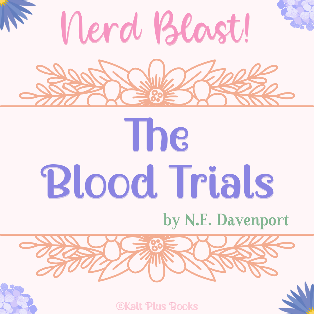 Nerd Blast: The Blood Trials by N.E. Davenport (Spotlight +