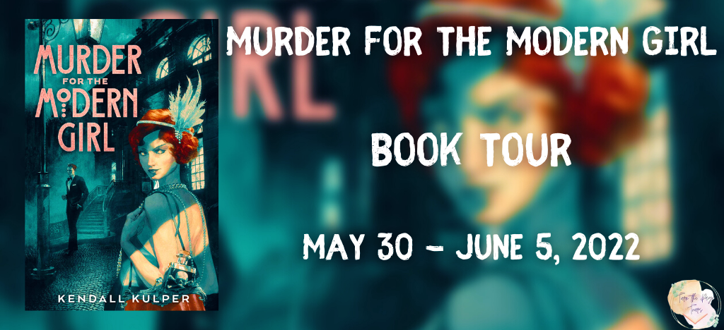 Blog Tour: Murder for the Modern Girl by Kendall Kulper (Spotlight!)