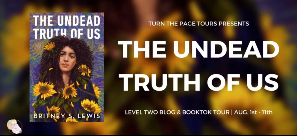 Blog Tour: The Undead Truth of Us by Britney S. Lewis (Spotlight!)