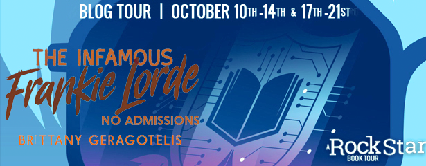 Blog Tour: The Infamous Frankie Lorde: No Admissions by Brittany Geragotelis (Excerpt!)