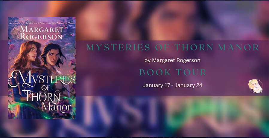 Blog Tour: Mysteries of Thorn Manor by Margaret Rogerson (Interview!)