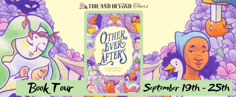 Blog Tour: Other Ever Afters: New Queer Fairy Tales by Melanie Gillman (Interview!)