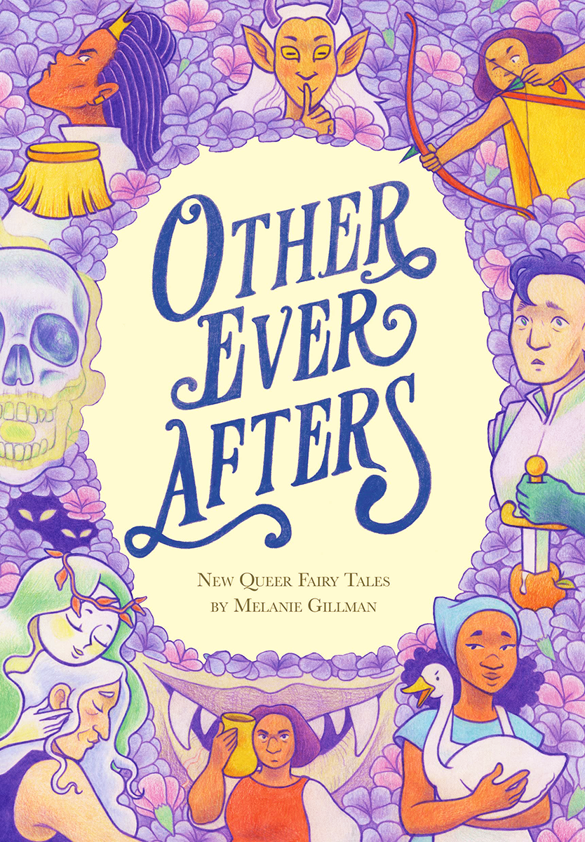 Blog Tour: Other Ever Afters: New Queer Fairy Tales by Melanie Gillman (Interview!)